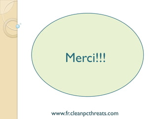 Merci!!!

www.fr.cleanpcthreats.com

 