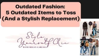 Outdated fashion 5 outdated items to toss (and a stylish replacement