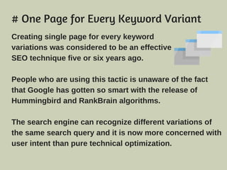 # One Page for Every Keyword Variant
Creating single page for every keyword
variations was considered to be an effective
S...