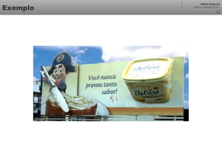 Mídia Externa
Odair Cavichioli Jr.
Exemplo 21
 