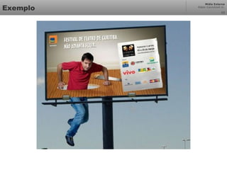 Mídia Externa
Odair Cavichioli Jr.
Exemplo 22
 