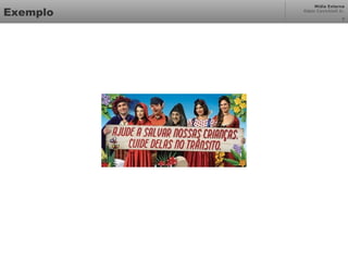 Mídia Externa
Odair Cavichioli Jr.
Exemplo 7
 