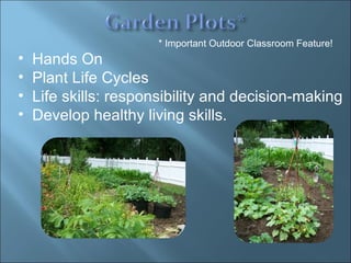 Hands On Plant Life Cycles Life skills: responsibility and decision-making  Develop healthy living skills. * Important Outdoor Classroom Feature! 