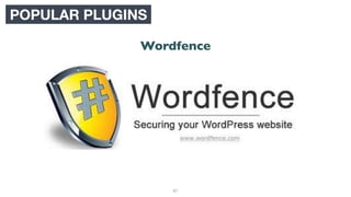 87
POPULAR PLUGINS
Wordfence
 