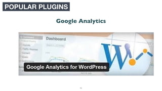 90
POPULAR PLUGINS
Google Analytics
 