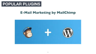 91
POPULAR PLUGINS
E-Mail Marketing by MailChimp
 