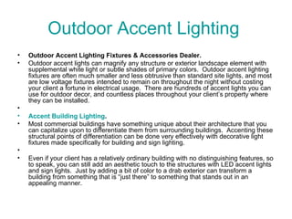 Outdoor Accent Lighting  <ul><li>Outdoor Accent Lighting Fixtures & Accessories Dealer. </li></ul><ul><li>Outdoor accent l...
