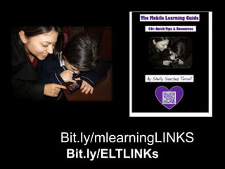 Bit.ly/ELTLINKs
Bit.ly/mlearningLINKS
 