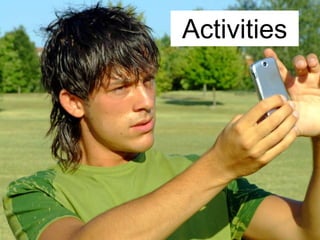 Activities
 