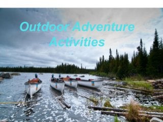 Outdoor Adventure
Activities
 