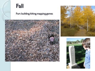 Fall Fort building.hiking.mapping.games 