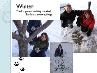 Winter Tracks. games. crafting. survival.  Earth art. snow ecology. 