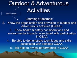 Outdoor & Adventurous Activities ,[object Object],[object Object],[object Object],[object Object],[object Object],Write These 
