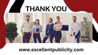 THANK YOU
www.excellentpublicity.com
 