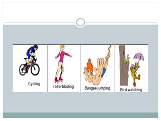 Outdoor and indoor activities