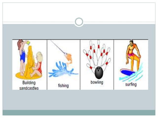 Outdoor and indoor activities