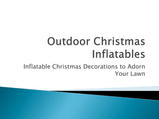 Inflatable Christmas Decorations to Adorn
                               Your Lawn
 