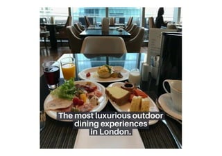 London Luxurious outdoor dining restaurants