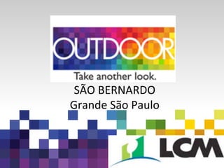 1
SÃO	
  BERNARDO	
  
Grande	
  São	
  Paulo	
  
 