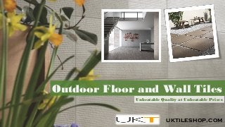 Outdoor Floor and Wall Tiles
uktileshop.com
Unbeatable Quality at Unbeatable Prices
 