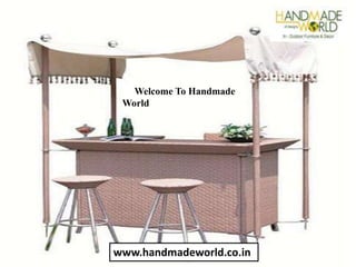 Welcome To Handmade
World
www.handmadeworld.co.in
 
