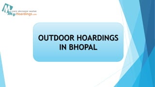 OUTDOOR HOARDINGS
IN BHOPAL
 