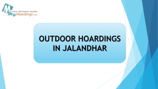 OUTDOOR HOARDINGS
IN JALANDHAR
 
