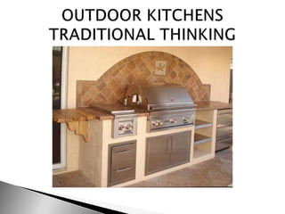 OUTDOOR KITCHENSTRADITIONAL THINKING 