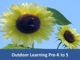 Outdoor Learning Pre-K to 5 
 