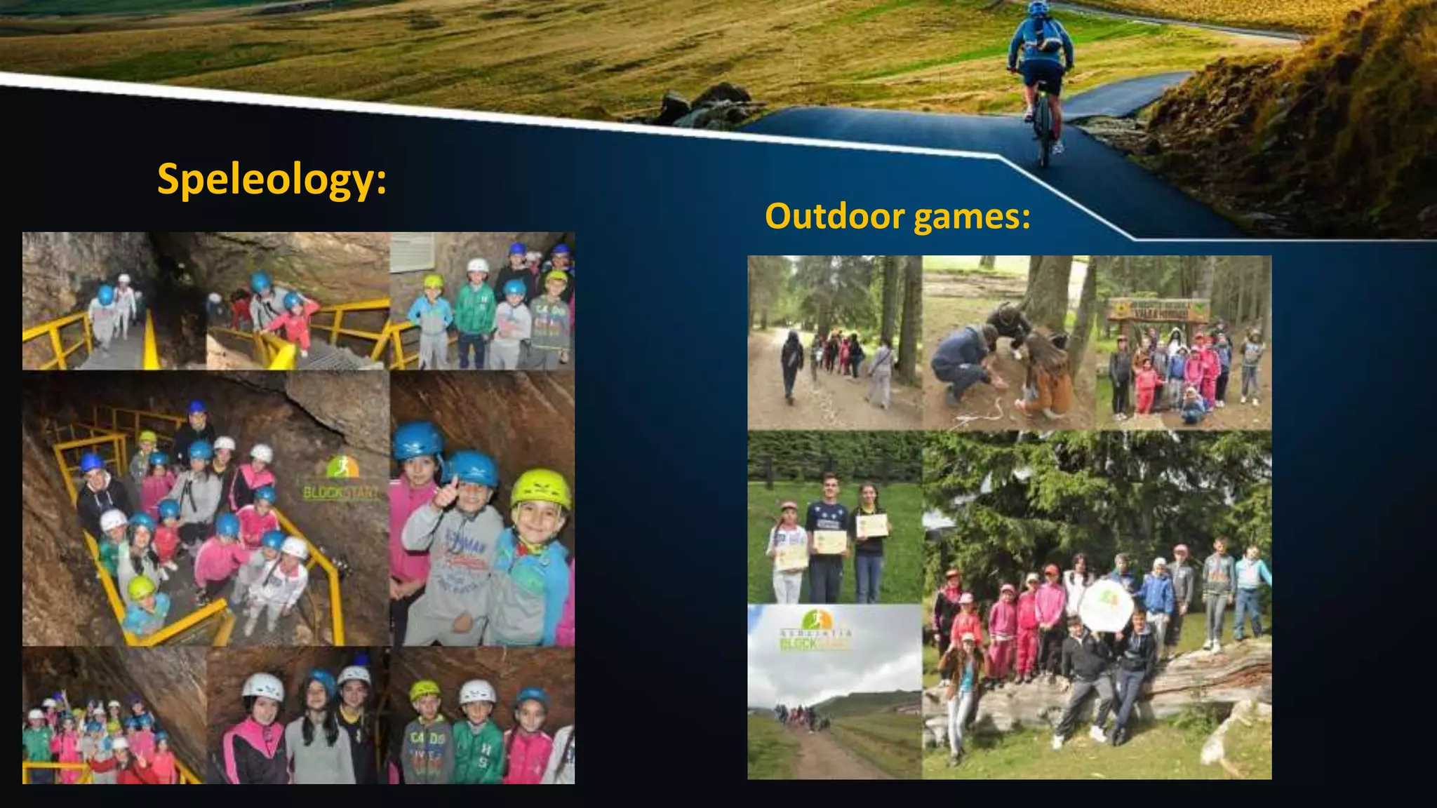 Speleology:
Outdoor games:
 