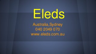 Eleds
Australia,Sydney
040 2049 070
www.eleds.com.au
 