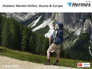 June 2014 updated 
Август 2014 
October 2014 
Outdoor Market Online: Russia & Europe  