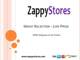 GREAT SELECTION - LOW PRICE
FREE Shipping on All Orders
www.zappystores.com
 
