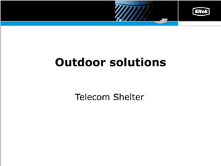 Outdoor solutions Telecom Shelter 