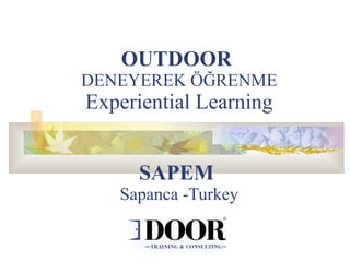 OUTDOOR   DENEYEREK ÖĞRENME Experiential Learning SAPEM   Sapanca - Turkey 