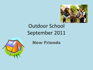 Outdoor School September 2011 New Friends 