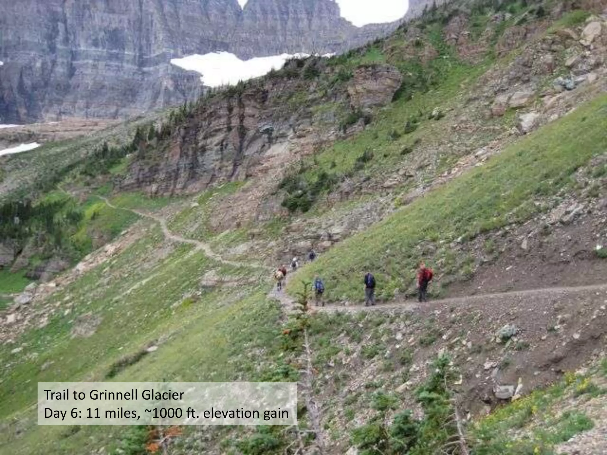 Trail to Grinnell GlacierDay 6: 11 miles, ~1000 ft. elevation gain 