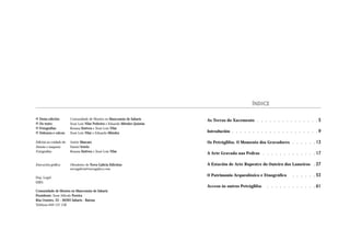 ÍNDICE
© Desta edición:
© Do texto:
© Fotografías:
© Debuxos e calcos:

Comunidade de Montes en Mancomún de Sabarís
Xosé Lois Vilar Pedreira e Eduardo Méndez Quintas
Rosana Estévez e Xosé Lois Vilar
Xosé Lois Vilar e Eduardo Méndez

Edición ao coidado de:
Deseño e maqueta:
Fotografías:

Antón Mascato
Daniel Sotelo
Rosana Estévez e Xosé Lois Vilar

Execución gráfica:

Obradoiro de Nova Galicia Edicións
novagalicia@novagalica.com

Dep. Legal:
ISBN:

As Terras do Xacemento . . . . . . . . . . . . . . . 5
Introdución . . . . . . . . . . . . . . . . . . . . . 9
Os Petróglifos. O Momento dos Gravadores . . . . . . 13
A Arte Gravada nas Pedras . . . . . . . . . . . . . 17
A Estación de Arte Rupestre do Outeiro dos Lameiros . 27

Acceso ós outros Petróglifos
Comunidade de Montes en Mancomún de Sabarís
Presidente: Xosé Alfredo Pereira
Rúa Outeiro, 25 - 36393 Sabarís - Baiona
5
Teléfono 649 137 135

. . . . . .

53

. . . . . . . . . . . .

61

O Patrimonio Arqueolóxico e Etnográfico

 