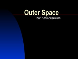 Outer Space Kari Anne Augustsen 
