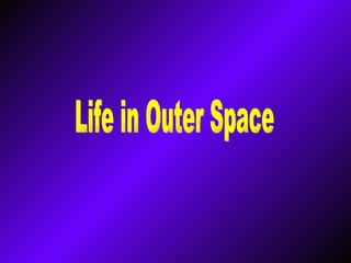 Life in Outer Space 