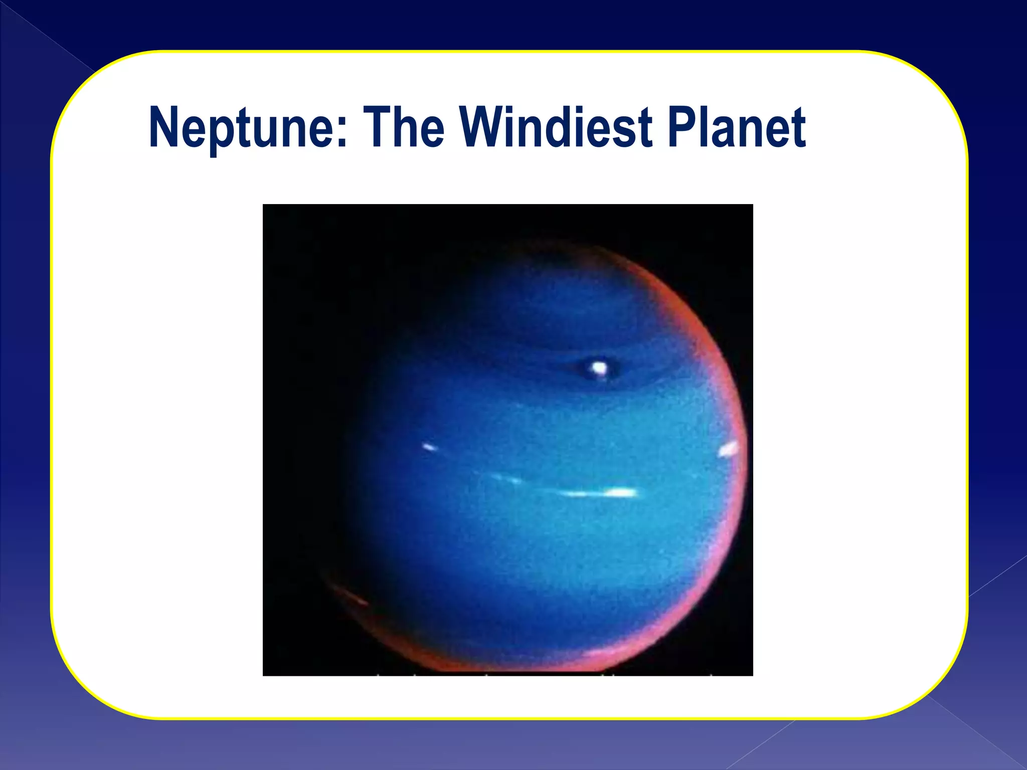 Neptune: The Windiest Planet
 