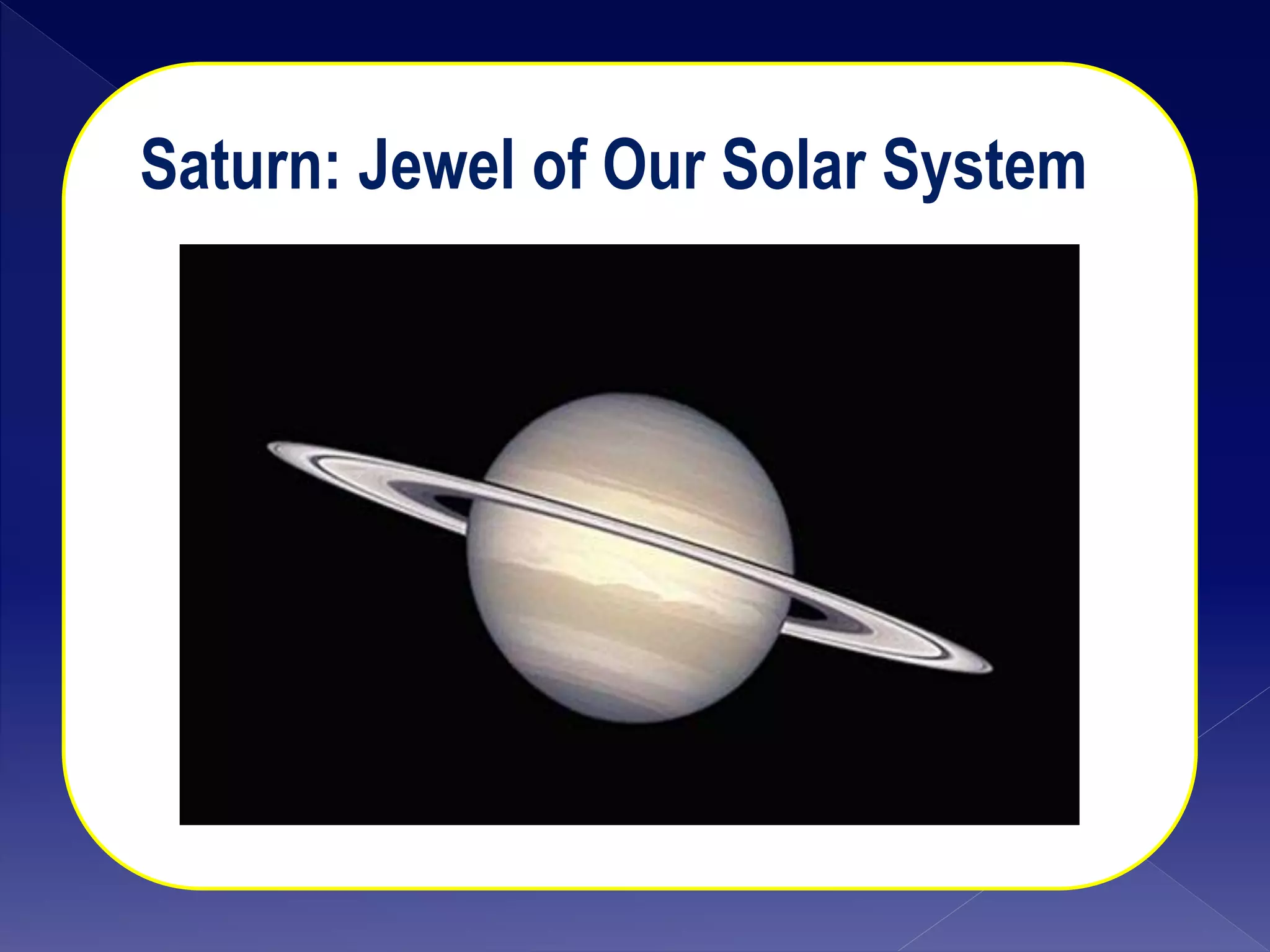 Saturn: Jewel of Our Solar System
 