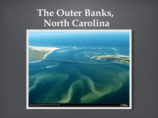 The Outer Banks,
North Carolina

 