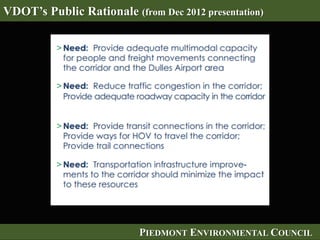 PIEDMONT ENVIRONMENTAL COUNCILPIEDMONT ENVIRONMENTAL COUNCIL
VDOT’s Public Rationale (from Dec 2012 presentation)
 