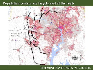 PIEDMONT ENVIRONMENTAL COUNCIL
Population centers are largely east of the route
 