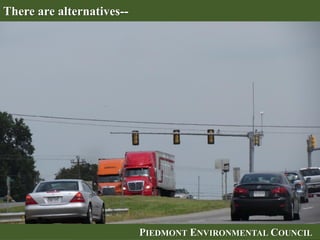 PIEDMONT ENVIRONMENTAL COUNCILPIEDMONT ENVIRONMENTAL COUNCIL
There are alternatives--
 