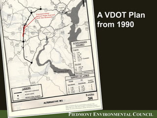 PIEDMONT ENVIRONMENTAL COUNCIL
A VDOT Plan
from 1990
 