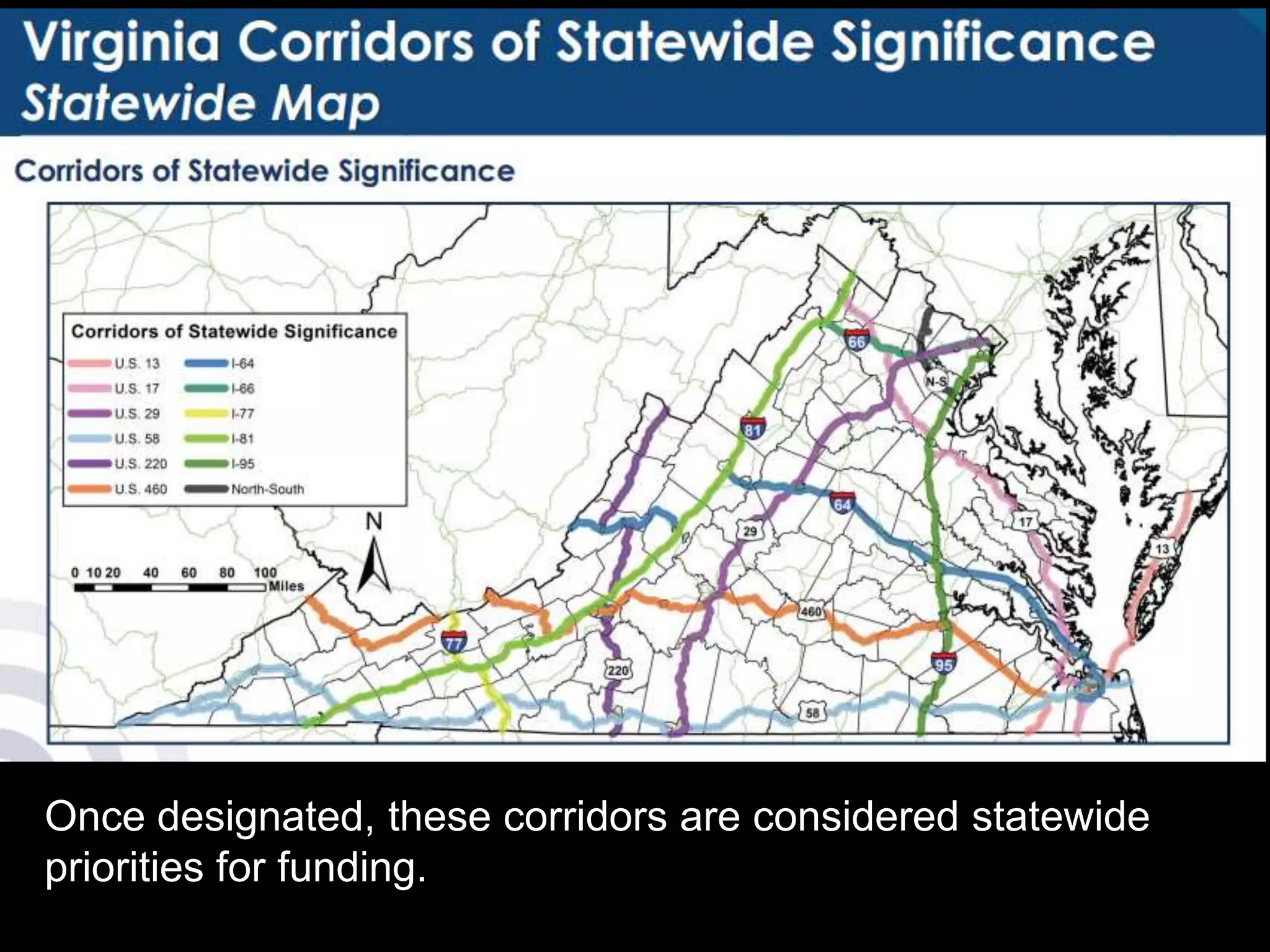 Once designated, these corridors are considered statewide
priorities for funding.
 