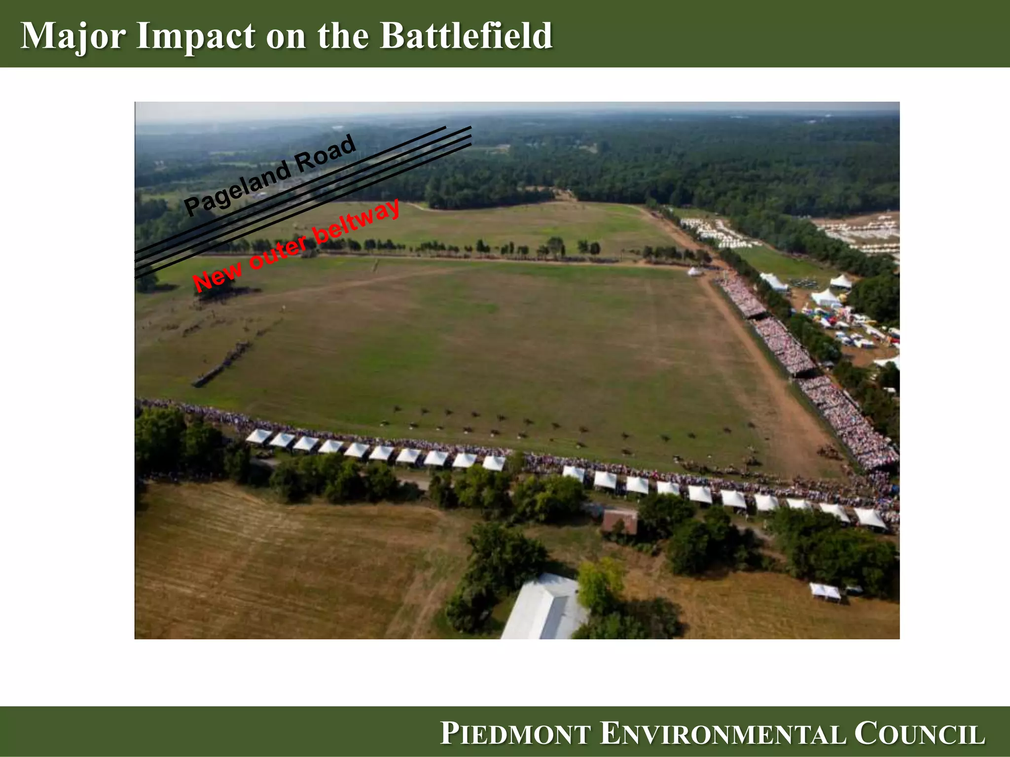 Environmental Impact

An Environmental Protection Agency analysis estimates that a
new highway, when compared to alternatives, will cause:
   – 2.5x the impacts to threatened and
     endangered plants

   – 10x the impact on
     wetlands

   – 10x the impact on the
     floodplain area

   – And potentially threaten the
     Lake Manassas public water
     supply

                             PIEDMONT ENVIRONMENTAL COUNCIL
 