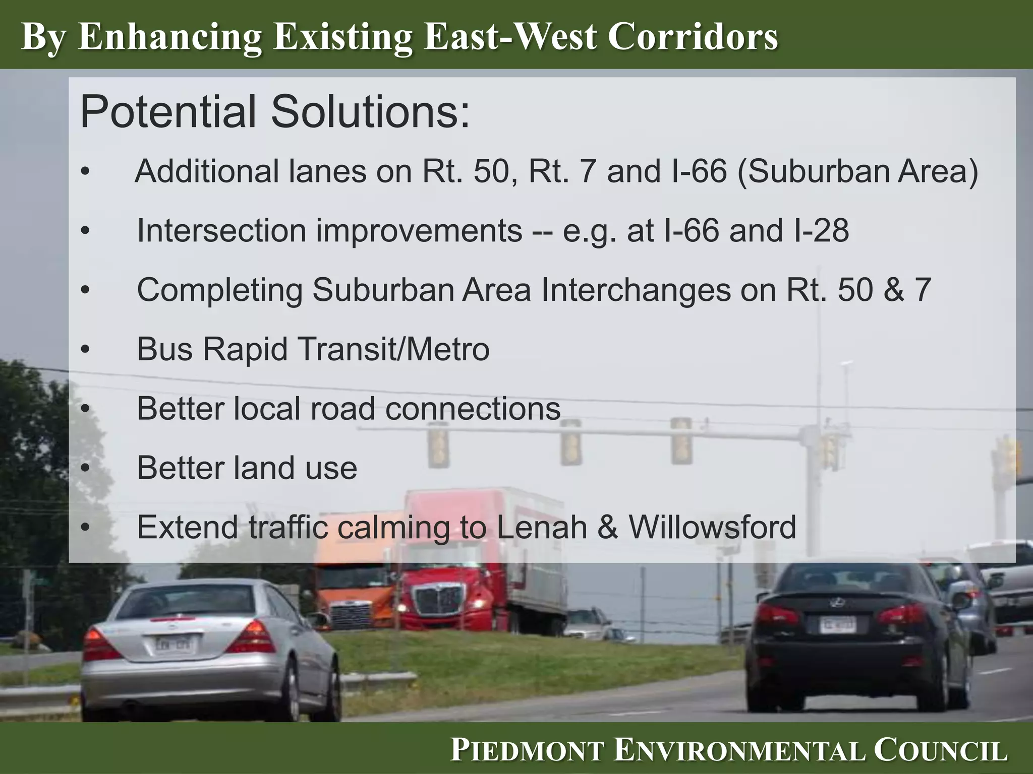 Fund Multimodal Options

Silver Line—Metro to Loudoun
Funding needed from State?




VRE to Gainesville
Funding needed from State?




                         PIEDMONT ENVIRONMENTAL COUNCIL
 